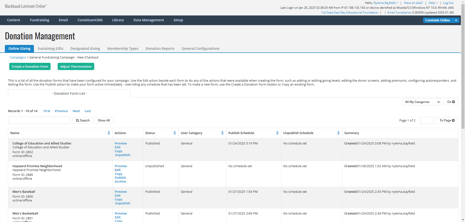 Step #1: Find the formFind the "General Fundraising Campaign - new checkout" Campaign and in the Actions Column, click on "Manage".