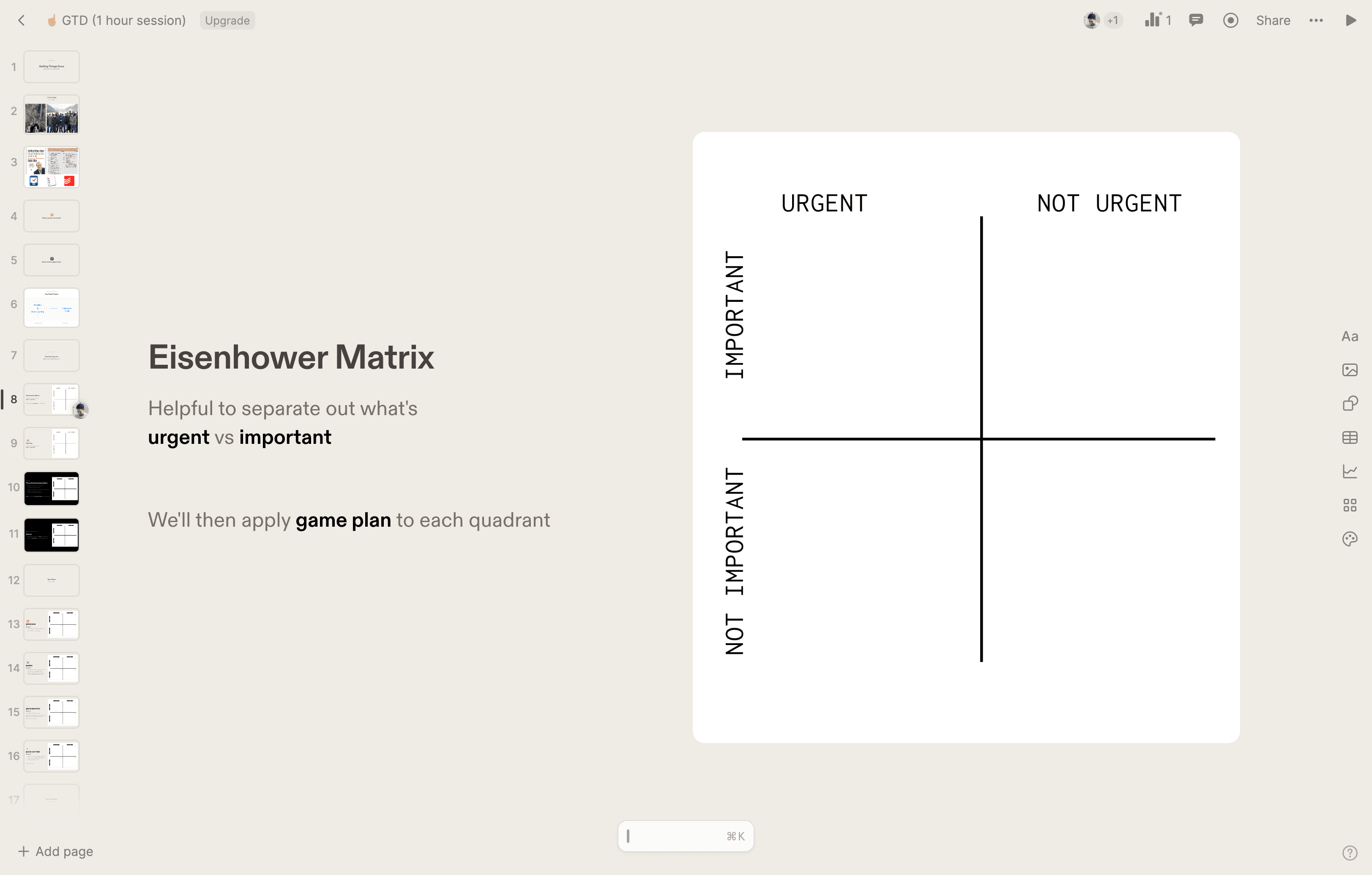 Step #9: We will begin with the Eisenhower matrix to separate what is urgent from what is important. Then, we will apply a game plan to each of the quadrants.