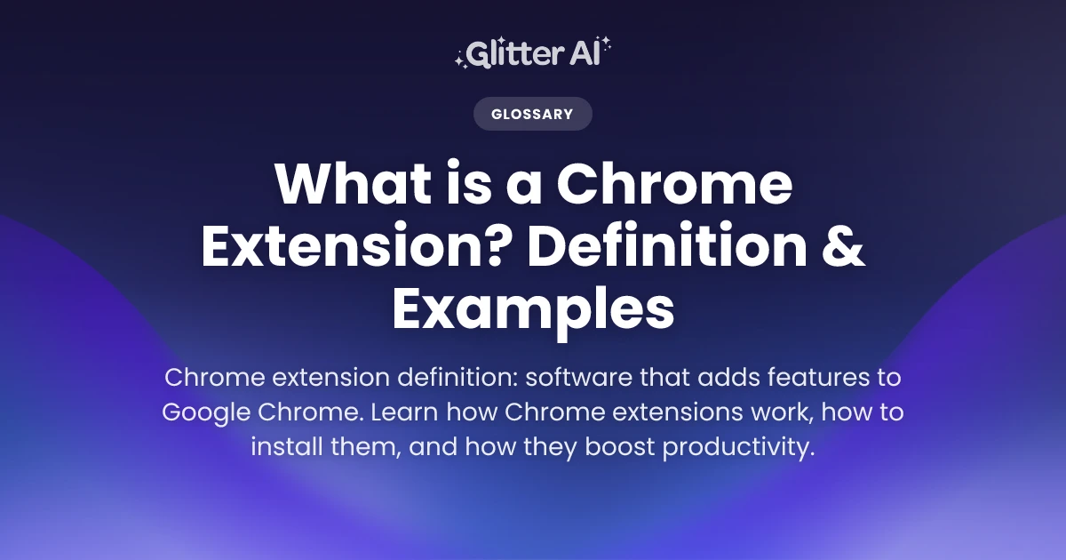 What is a Chrome Extension? Definition & Examples | Glitter AI