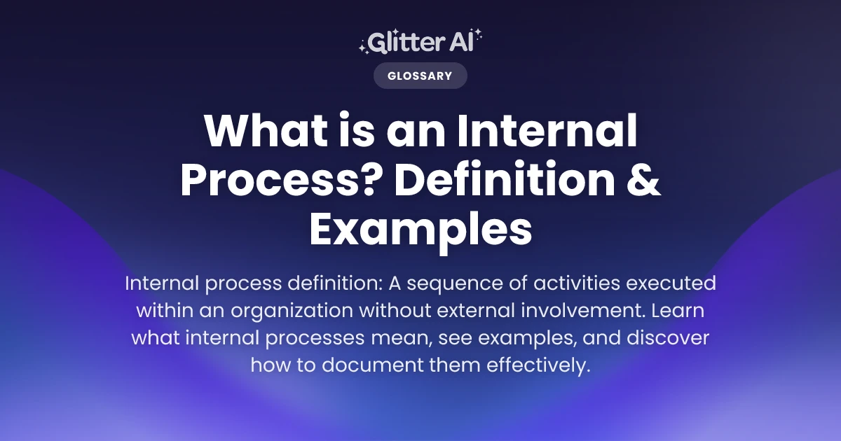 What is an Internal Process? Definition & Examples | Glitter AI