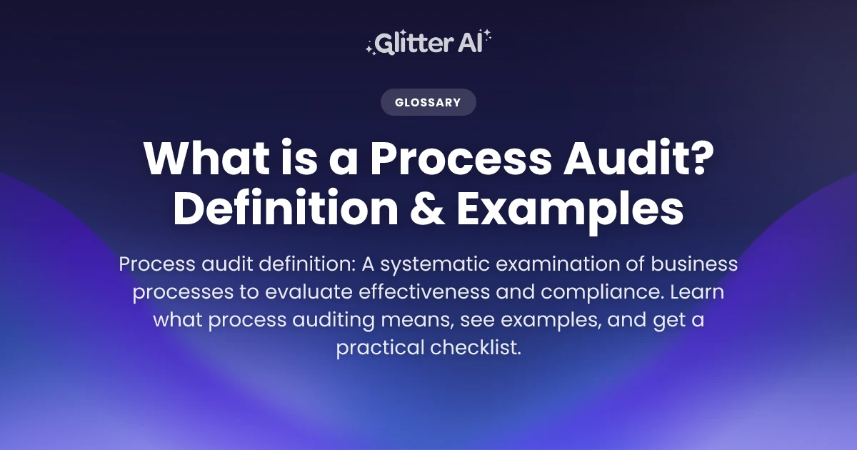 Why Process Audit What is a Process Audit? Definition & Examples | Glitter AI