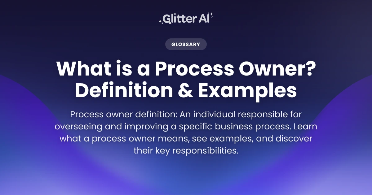 What is a Process Owner? Definition & Examples | Glitter AI