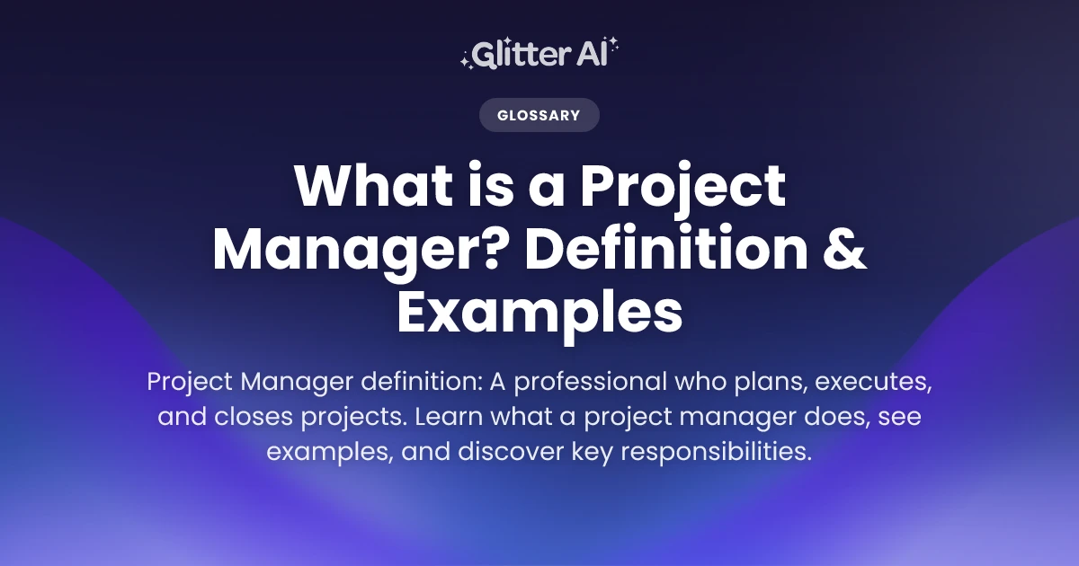 What is a Project Manager? Definition & Examples | Glitter AI