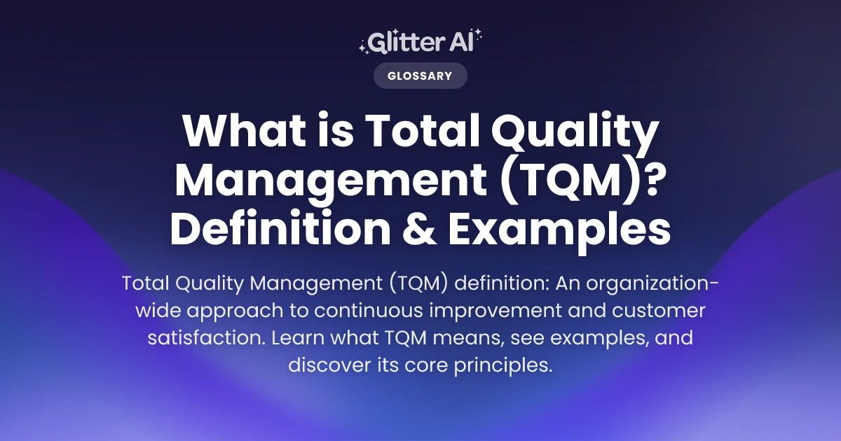 What is Total Quality Management (TQM)? Definition & Examples | Glitter AI
